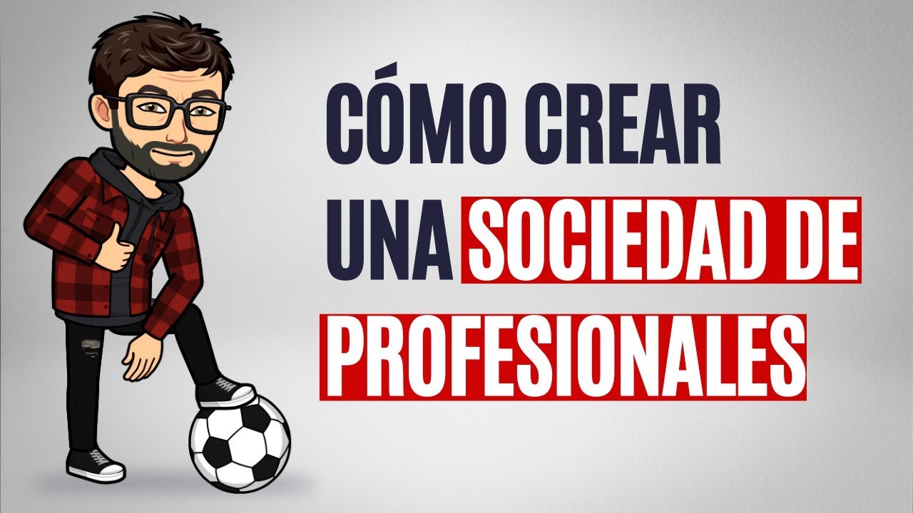 Conoce los beneficios de constituir una sociedad de profesionales